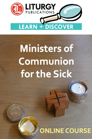 Ministers of Communion for the Sick