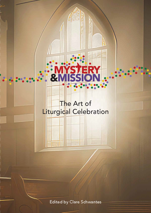 Mystery & Mission: The Art of Liturgical Celebration