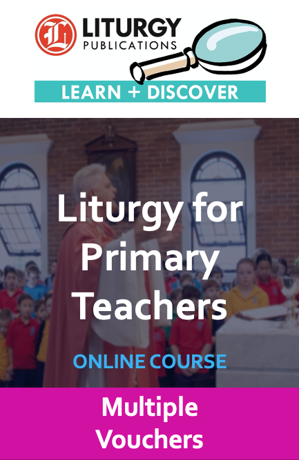 Liturgy for Primary Teachers - Multiple Vouchers
