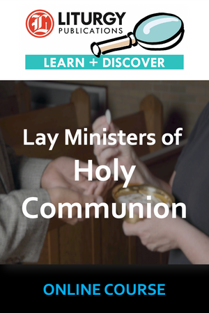 Lay Ministers of Holy Communion