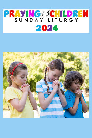 Praying With Children - Sunday Liturgy 2024
