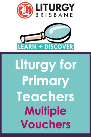 Liturgy for Primary Teachers - Multiple Vouchers