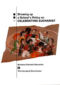 Drawing up a School's Policy on Celebrating Eucharist - Liturgy Brisbane